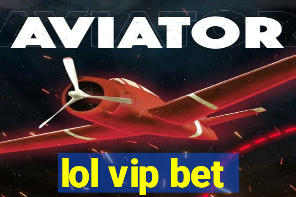 lol vip bet